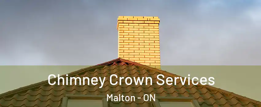 Chimney Crown Services Malton - ON
