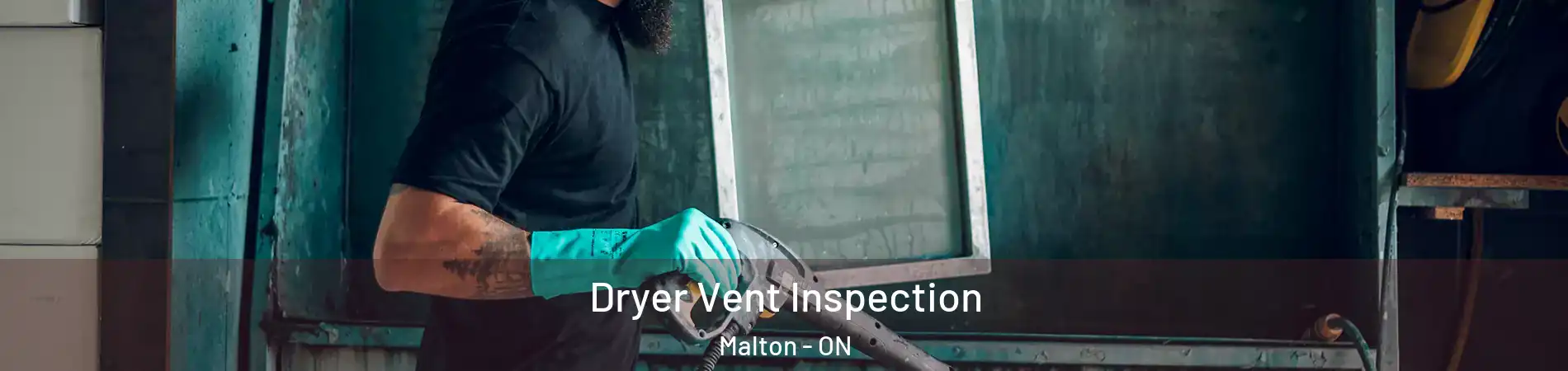  Dryer Vent Inspection Malton - ON