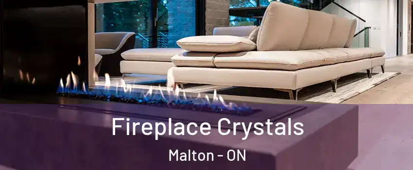  Fireplace Crystals Malton - ON