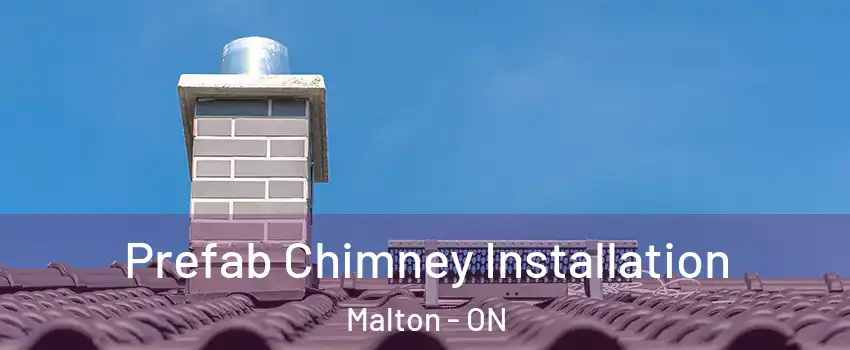  Prefab Chimney Installation Malton - ON