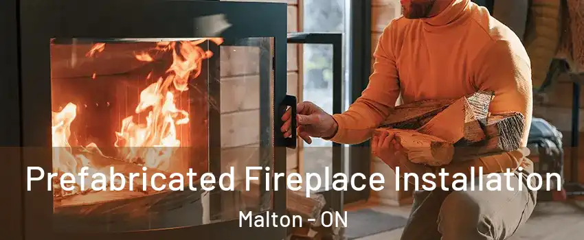  Prefabricated Fireplace Installation Malton - ON