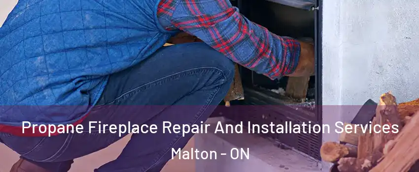  Propane Fireplace Repair And Installation Services Malton - ON